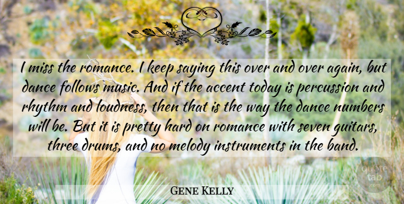 Gene Kelly Quote About Romance, Missing, Today: I Miss The Romance I...