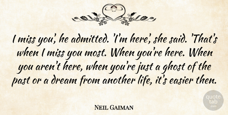 Neil Gaiman Quote About Dream, Past, Missing: I Miss You He Admitted...