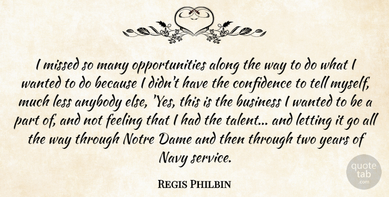 Regis Philbin Quote About Opportunity, Two, Years: I Missed So Many Opportunities...