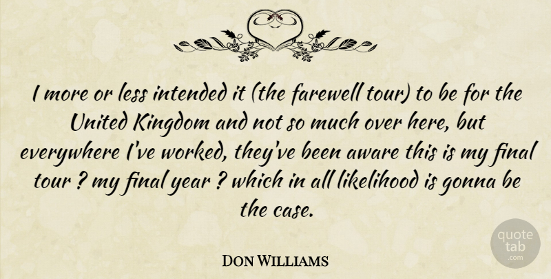 Don Williams Quote About Farewell, Years, Kingdoms: I More Or Less Intended...