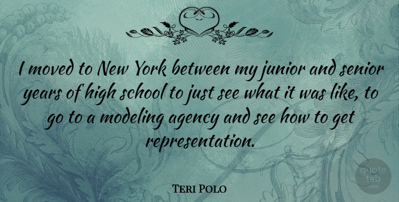 Teri Polo Quote About Senior, New York, School: I Moved To New York...