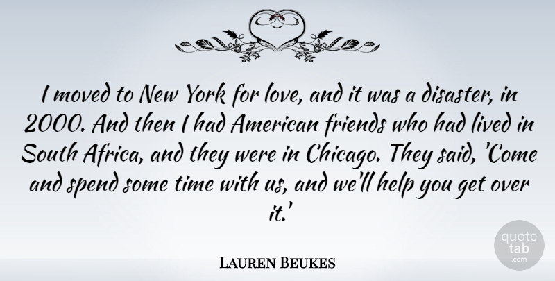 Lauren Beukes Quote About Lived, Love, Moved, South, Spend: I Moved To New York...