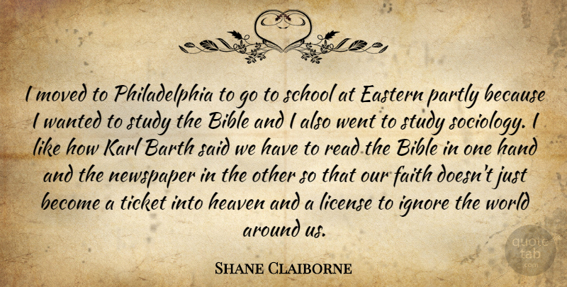 Shane Claiborne Quote About School, Hands, Philadelphia: I Moved To Philadelphia To...
