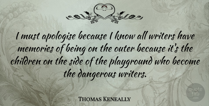 Thomas Keneally Quote About Wisdom, Children, Memories: I Must Apologise Because I...