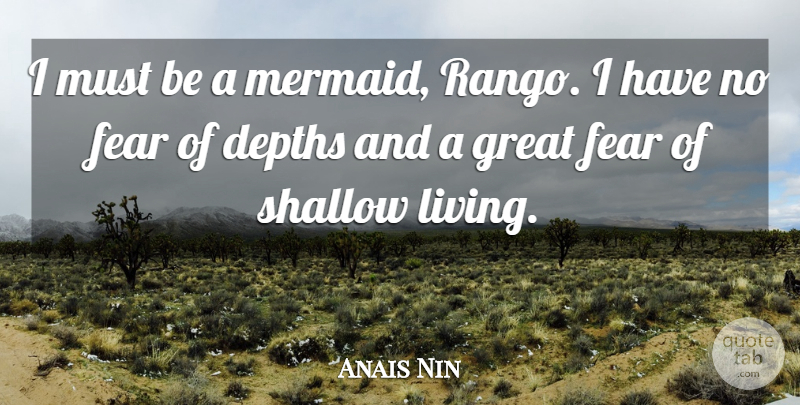 Anais Nin Quote About Inspirational, Fear, Mermaid: I Must Be A Mermaid...