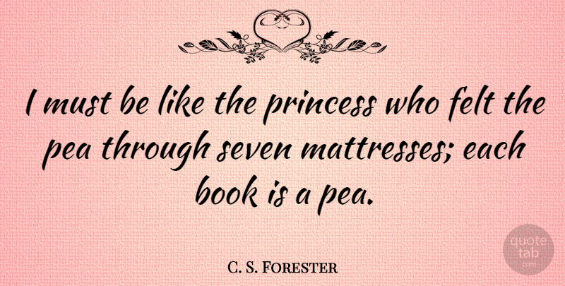 C. S. Forester Quote About Book, Princess, Seven: I Must Be Like The...
