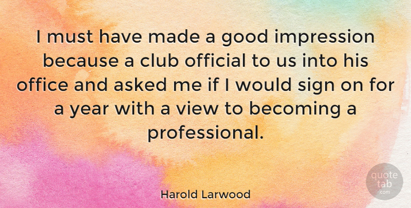 Harold Larwood Quote About Views, Years, Sea: I Must Have Made A...