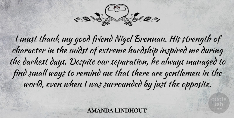 Amanda Lindhout Quote About Darkest, Despite, Extreme, Friend, Gentlemen: I Must Thank My Good...