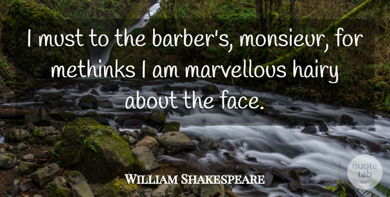 William Shakespeare Quote About Fashion, Faces, Barbers: I Must To The Barbers...