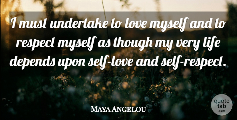 Maya Angelou Quote About Self, Feminist, Black Motivational: I Must Undertake To Love...