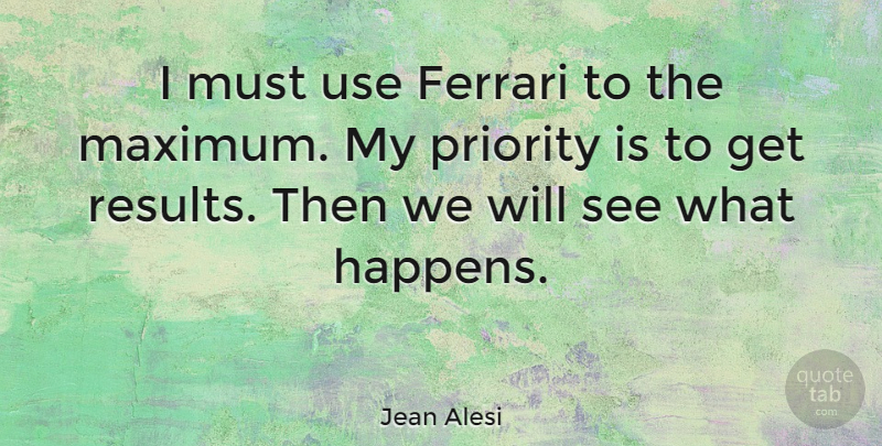 Jean Alesi Quote About French Celebrity, Priority: I Must Use Ferrari To...