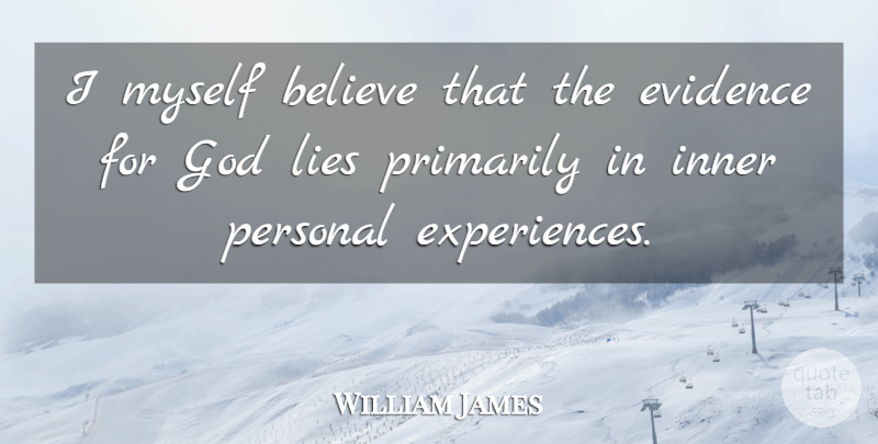 William James Quote About Lying, Believe, Belief: I Myself Believe That The...