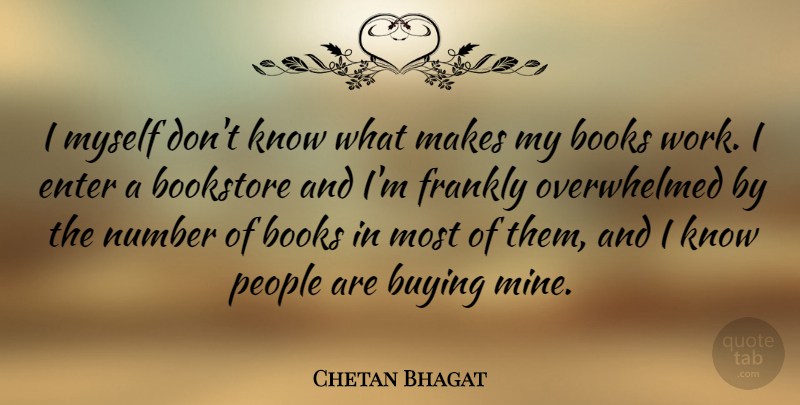 Chetan Bhagat Quote About Book, Numbers, People: I Myself Dont Know What...