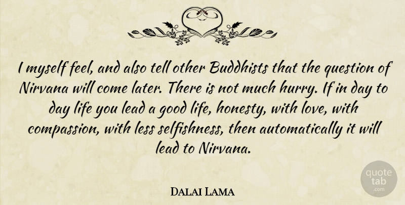 Dalai Lama Quote About Buddhist, Good Life, Honesty: I Myself Feel And Also...