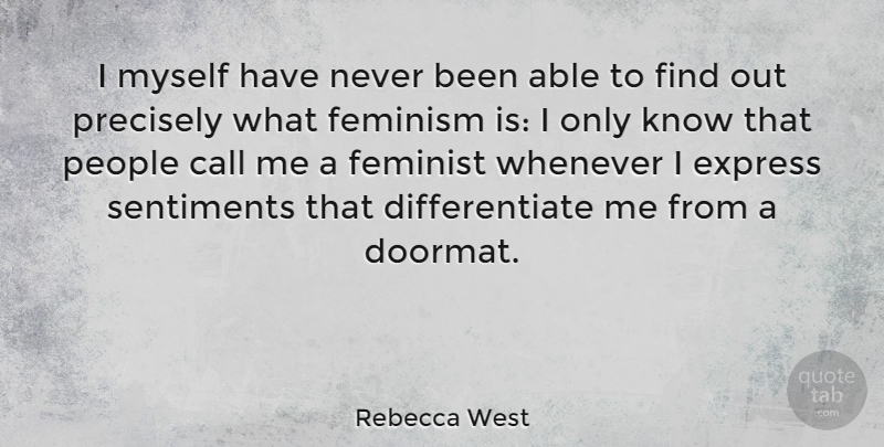 Rebecca West Quote About Girly, Peace, Time: I Myself Have Never Been...