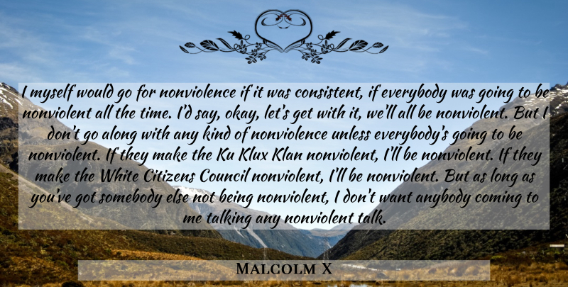 Malcolm X Quote About Talking, Ku Klux Klan, White: I Myself Would Go For...