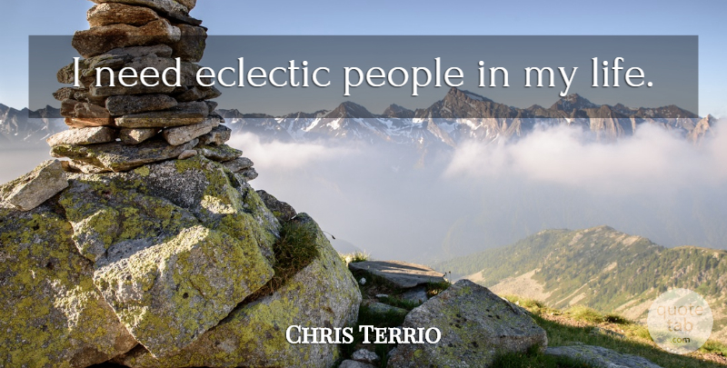 Chris Terrio Quote About People, Needs, Eclectic: I Need Eclectic People In...