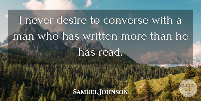 Samuel Johnson Quote About Reading, Men, Political: I Never Desire To Converse...