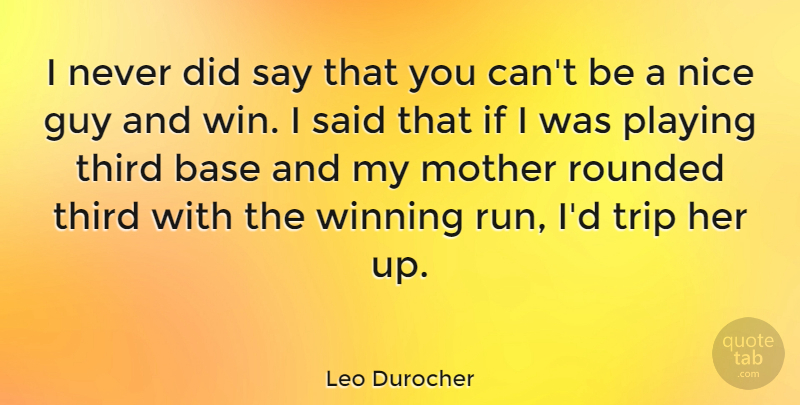 Leo Durocher Quote About Mother, Running, Travel: I Never Did Say That...