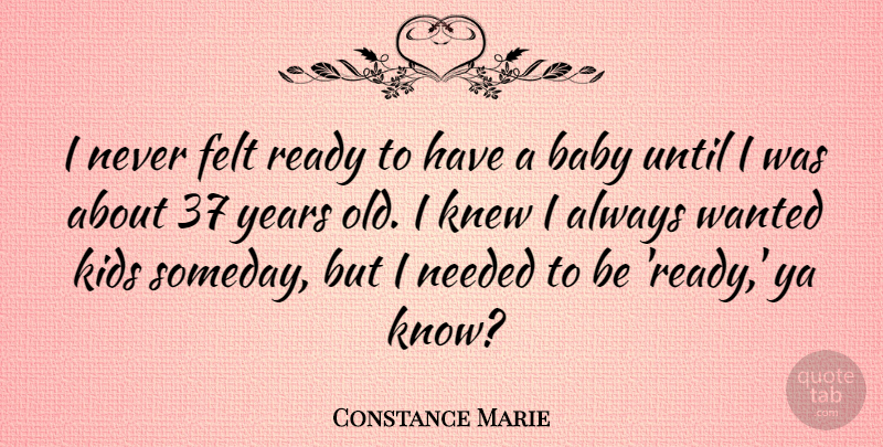 Constance Marie Quote About Felt, Kids, Knew, Needed, Until: I Never Felt Ready To...
