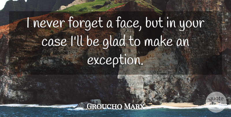 Groucho Marx Quote About Funny, Life, Sarcastic: I Never Forget A Face...