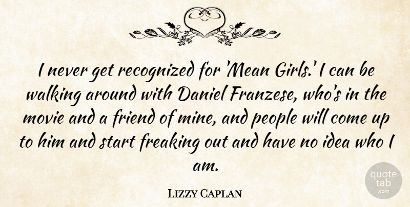 Lizzy Caplan Quote About Mean Girls, Who I Am, Ideas: I Never Get Recognized For...