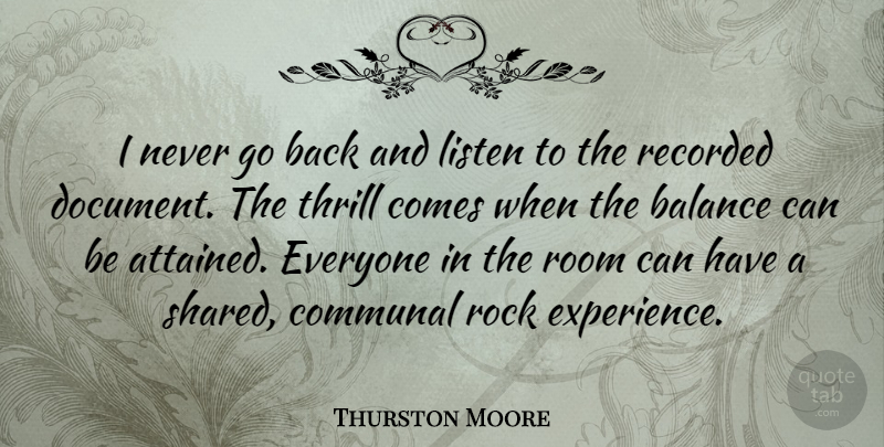 Thurston Moore Quote About Rocks, Balance, Thrill: I Never Go Back And...