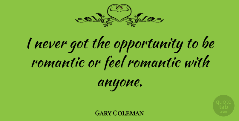 Gary Coleman Quote About Opportunity, Feels: I Never Got The Opportunity...