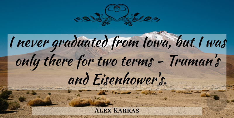 Alex Karras Quote About Football, Nfl Players, Iowa: I Never Graduated From Iowa...