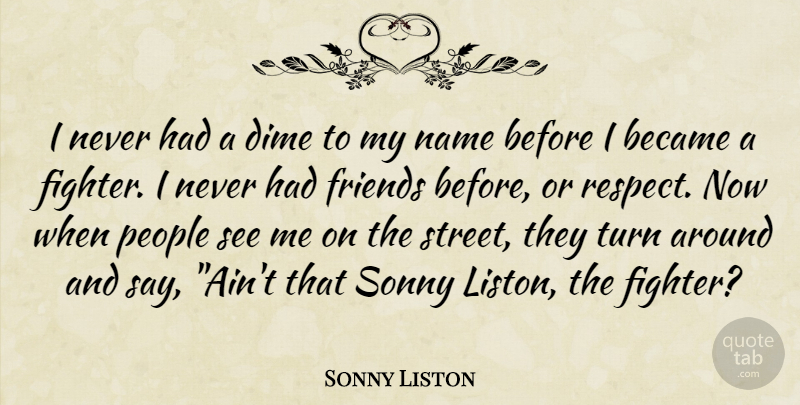 Sonny Liston Quote About Became, Dime, Name, People, Sonny: I Never Had A Dime...