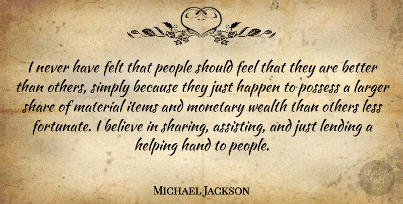 Michael Jackson Quote About Believe, Hands, People: I Never Have Felt That...