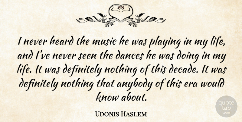 Udonis Haslem Quote About Anybody, Dances, Definitely, Era, Heard: I Never Heard The Music...