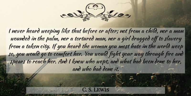 C. S. Lewis Quote About Girl, Children, Hate: I Never Heard Weeping Like...