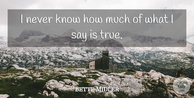 Bette Midler Quote About Funny, Truth, Cynicism: I Never Know How Much...