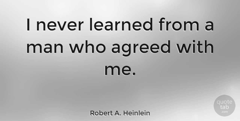 Robert A. Heinlein Quote About Wisdom, Men, Interesting: I Never Learned From A...