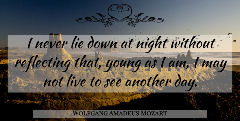 Wolfgang Amadeus Mozart Quote About Lying, Night, May: I Never Lie Down At...