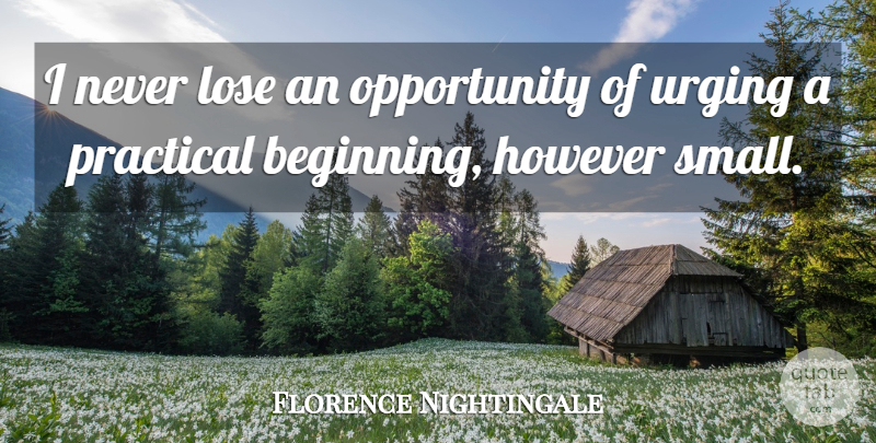 Florence Nightingale Quote About Nursing, Opportunity, Nurse: I Never Lose An Opportunity...