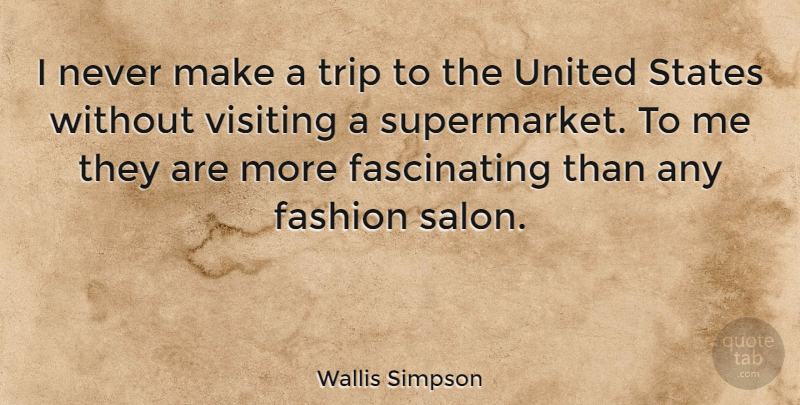 Wallis Simpson Quote About Fashion, Travel, Pregnancy: I Never Make A Trip...