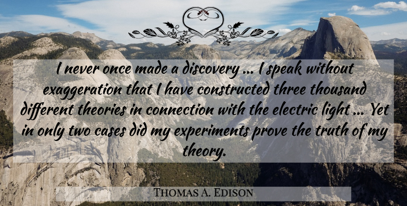 Thomas A. Edison Quote About Light, Discovery, Two: I Never Once Made A...