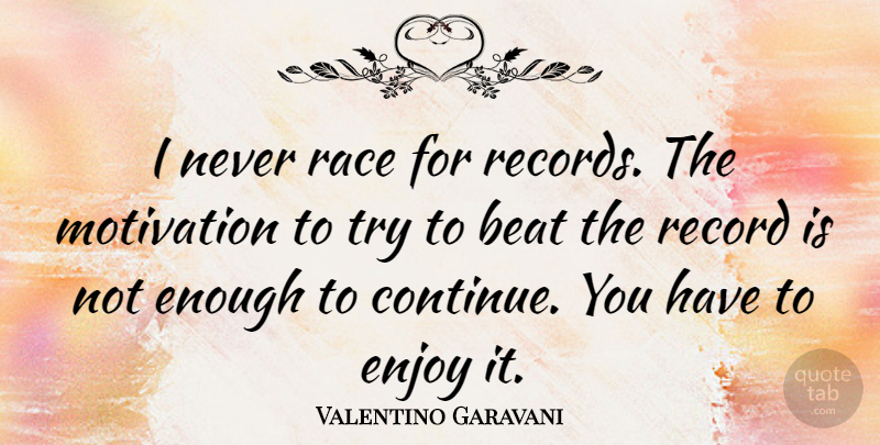 Valentino Garavani Quote About Motivation, Race, Trying: I Never Race For Records...