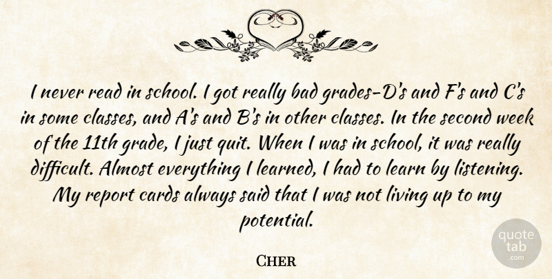Cher Quote About School, Class, Listening: I Never Read In School...