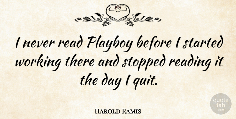 Harold Ramis Quote About Reading, Quitting, Playboy: I Never Read Playboy Before...