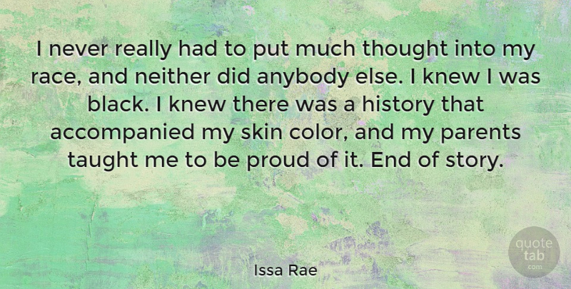 Issa Rae Quote About Anybody, History, Knew, Neither, Proud: I Never Really Had To...