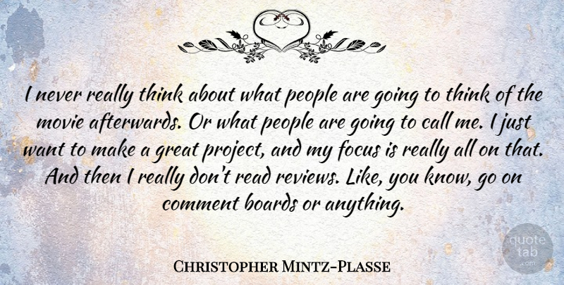 Christopher Mintz-Plasse Quote About Boards, Call, Comment, Great, People: I Never Really Think About...