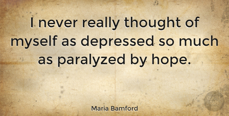 Maria Bamford Quote About Hope: I Never Really Thought Of...