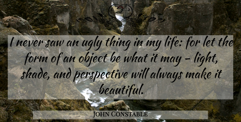 John Constable Quote About Beauty, Beautiful, Ugly Things: I Never Saw An Ugly...