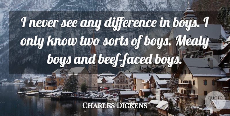 Charles Dickens Quote About Children, Boys, Two: I Never See Any Difference...
