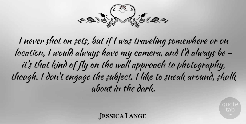 Jessica Lange Quote About Photography, Wall, Dark: I Never Shot On Sets...