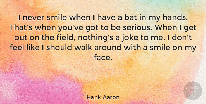 Hank Aaron Quote About Smile, Sports, Baseball: I Never Smile When I...