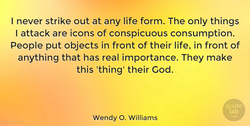 Wendy O. Williams Quote About Front, God, Icons, Life, Objects: I Never Strike Out At...